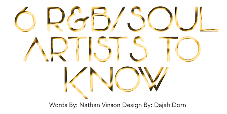 6 R&B/Soul Artists To Know