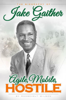 Agile, Mobile, Hostile! New biography on the life and legacy of Jake Gaither debuts