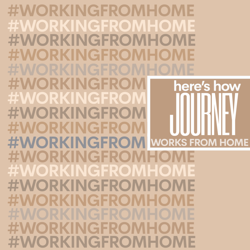 Here’s How Journey Works From Home